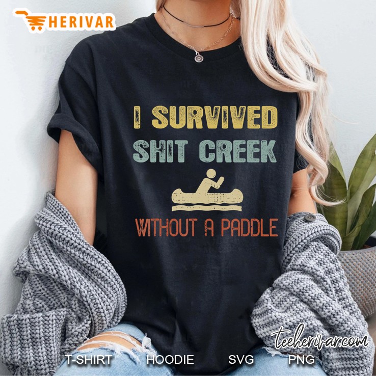 Vintage I Survived Shit Creek - Funny Saying Hoodie