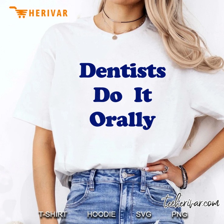 Dentists Do It Orally Yellow Distressed Witty Ladies Tee