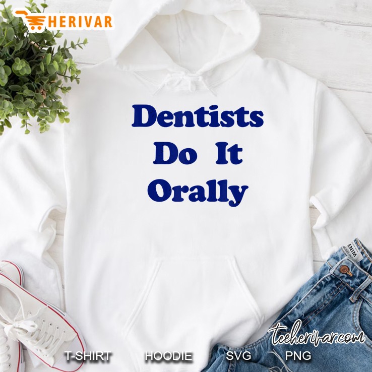 Dentists Do It Orally Yellow Distressed Witty Hoodie