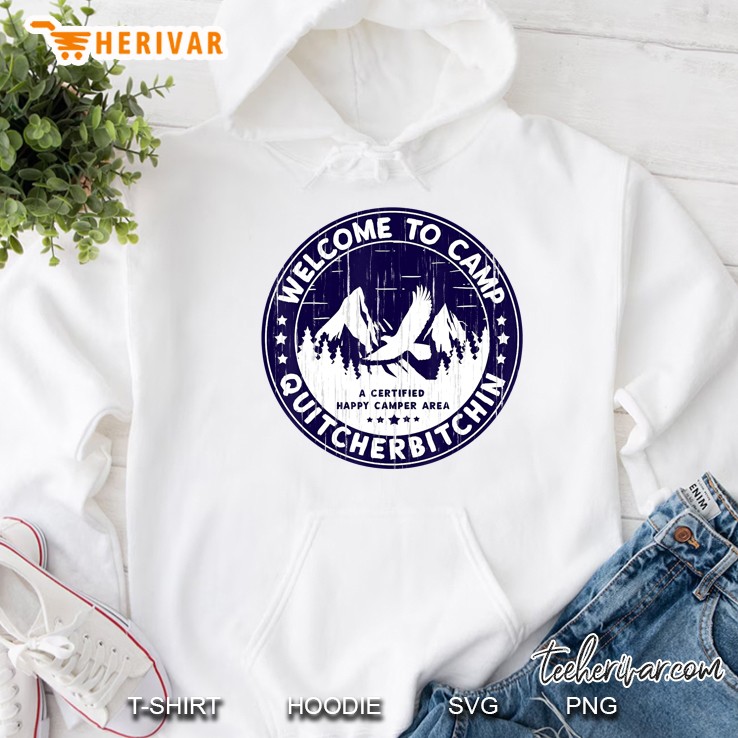 Welcome To Camp Quitcherbitchin Camper Hoodie
