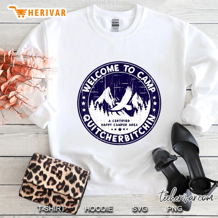Welcome To Camp Quitcherbitchin Camper Sweatshirt