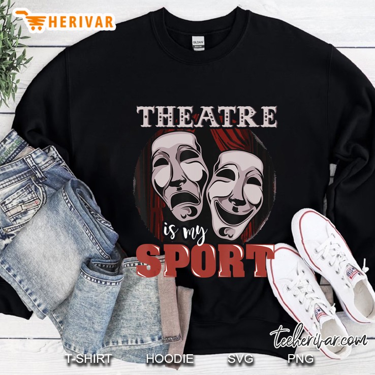 Theatre Is My Sport Sweatshirt