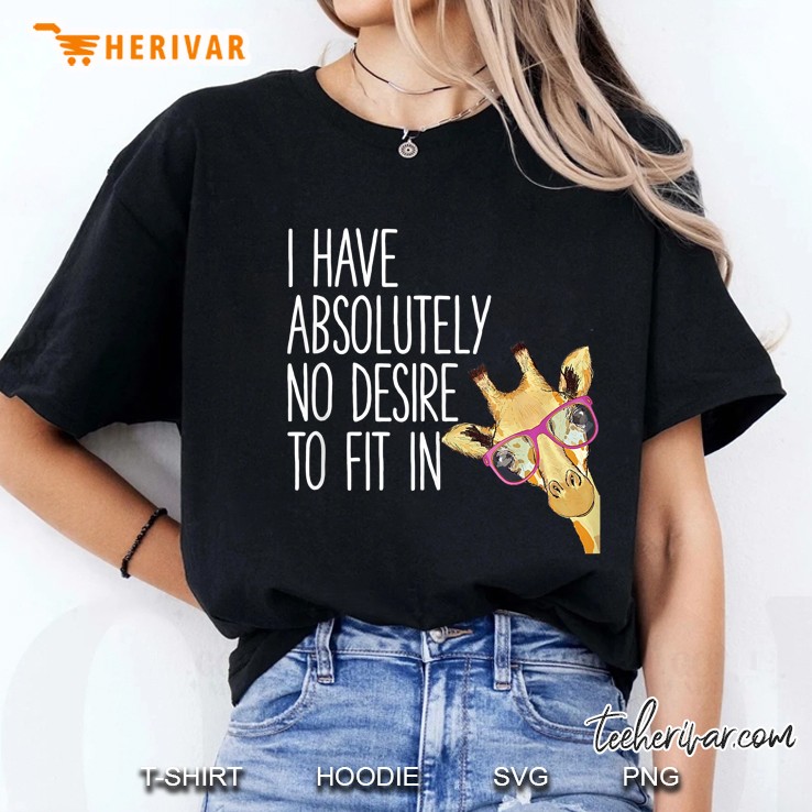 I Have Absolutely No Desire To Fit In Tank Top Funny Giraffe Tank Top Ladies Tee