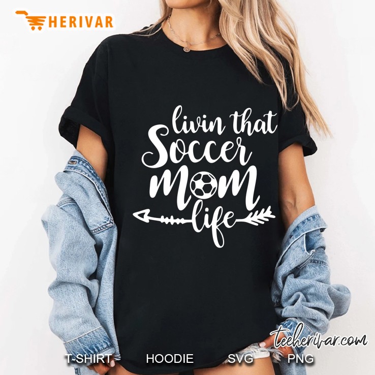 Living That Soccer Mom Life Shirt Soccer Mom Ladies Tee