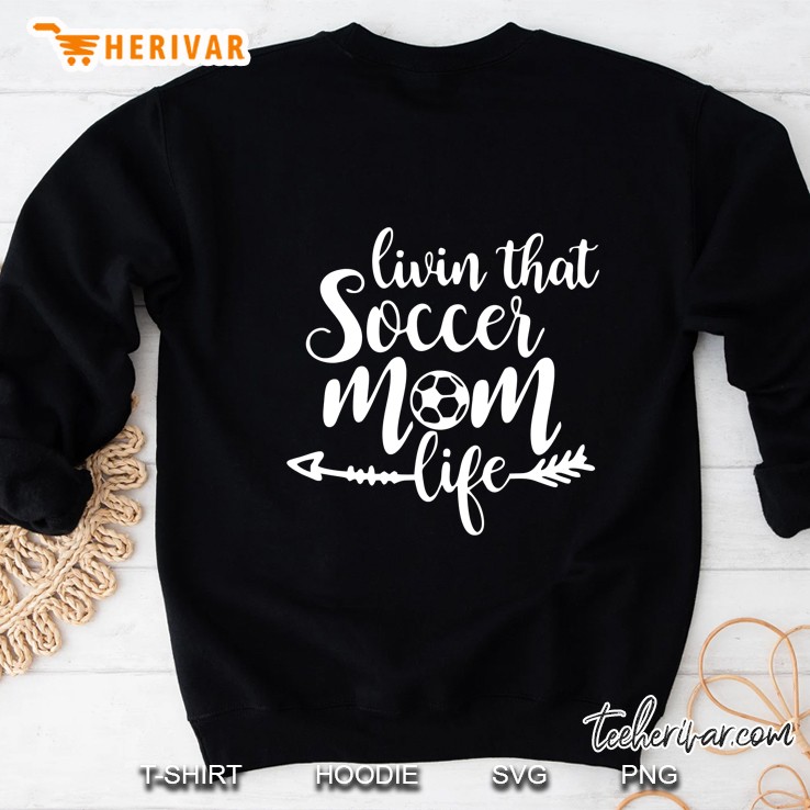 Living That Soccer Mom Life Shirt Soccer Mom Sweatshirt