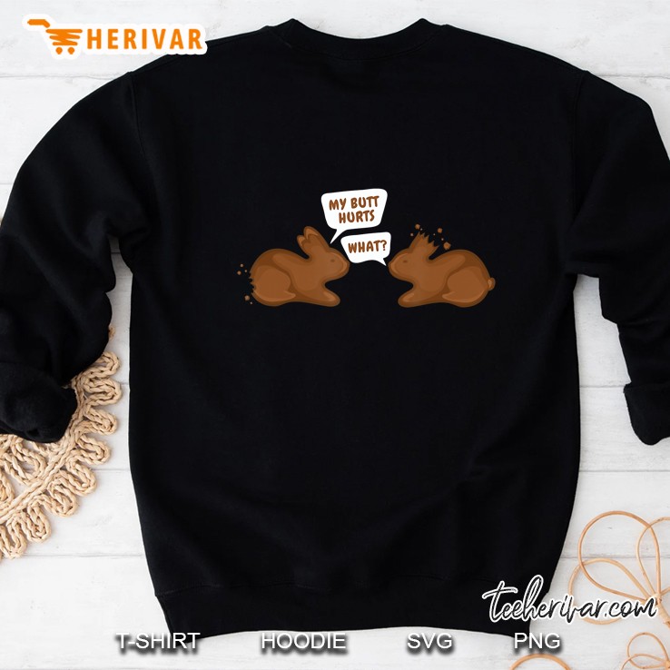 My Butt Hurts. What Funny Chocolate Easter Bunny Gift Sweatshirt