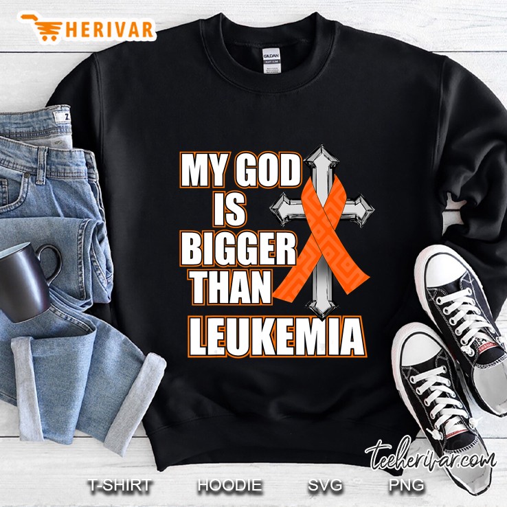 My God Is Bigger Than Leukemia Orange Ribbon Gift Sweatshirt