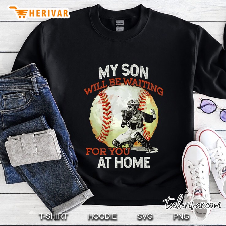 My Son Will Be Waiting On You At Home Baseball Catcher Premium Sweatshirt