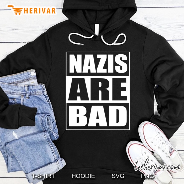 Nazis Are Bad Anti-Nazi Anti-Facist Hoodie