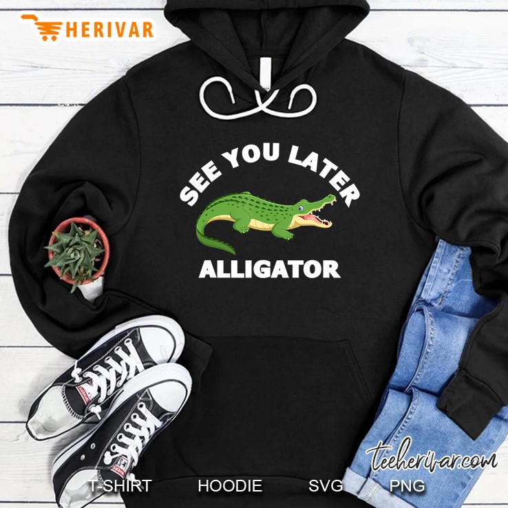 See You Later Alligator Funny Crocodile Zoo Animal Gift Hoodie