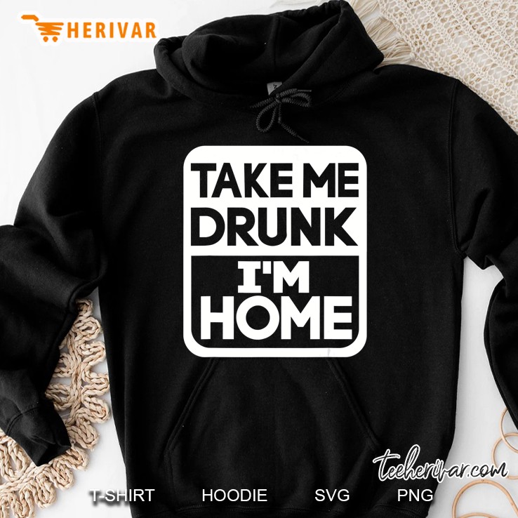 Take Me Drunk I