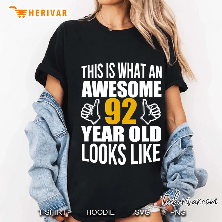 This Is What An Awesome 92 Year Old Looks Like Fun Gift Hoodie