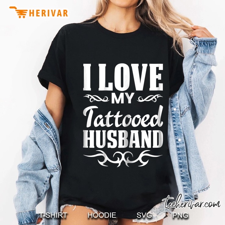 Womens I Love My Tattooed Husband Inked Tattoo & Design Ladies Tee
