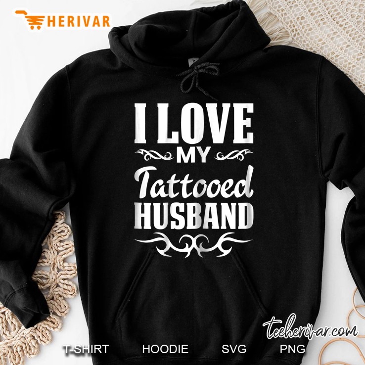 Womens I Love My Tattooed Husband Inked Tattoo & Design Hoodie