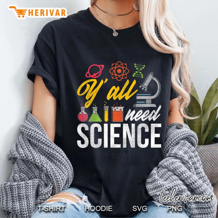 Yall Need Science Quote Science Hoodie