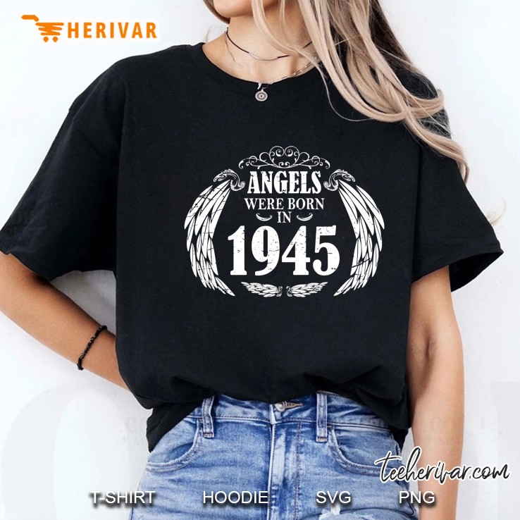 75 Year Old Birthday Gift Men Women Angels Were Born In 1945 Ladies Tee