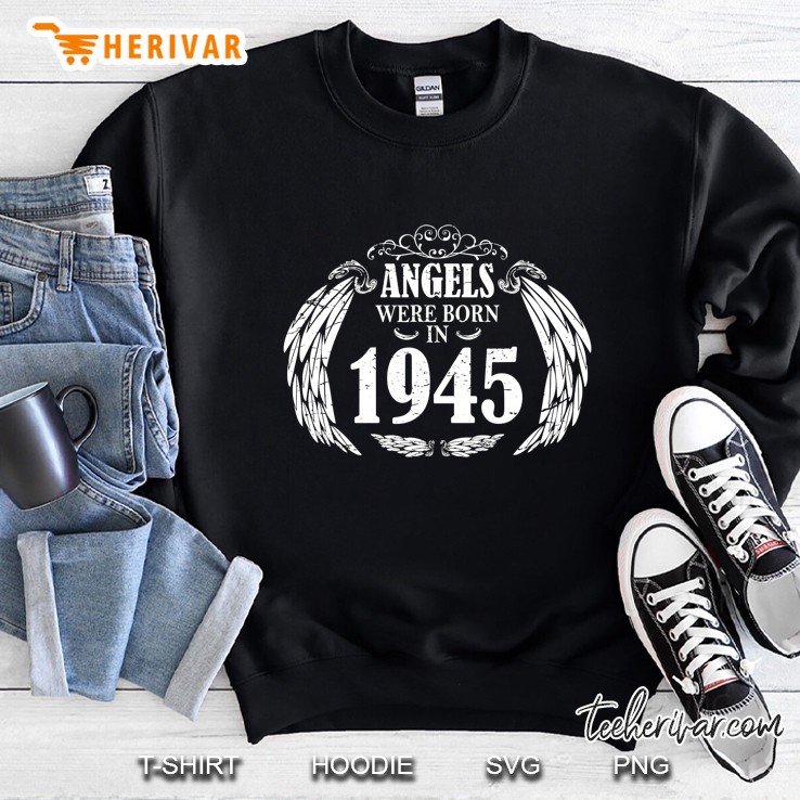 75 Year Old Birthday Gift Men Women Angels Were Born In 1945 Sweatshirt