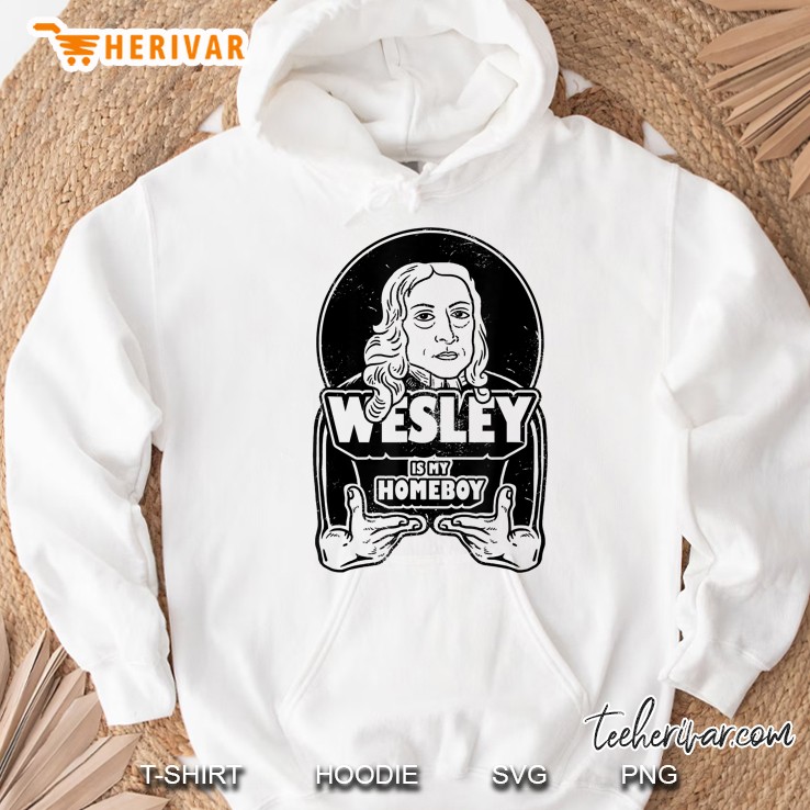 John Wesley Is My Homeboy - Methodist Cool Christian Hoodie