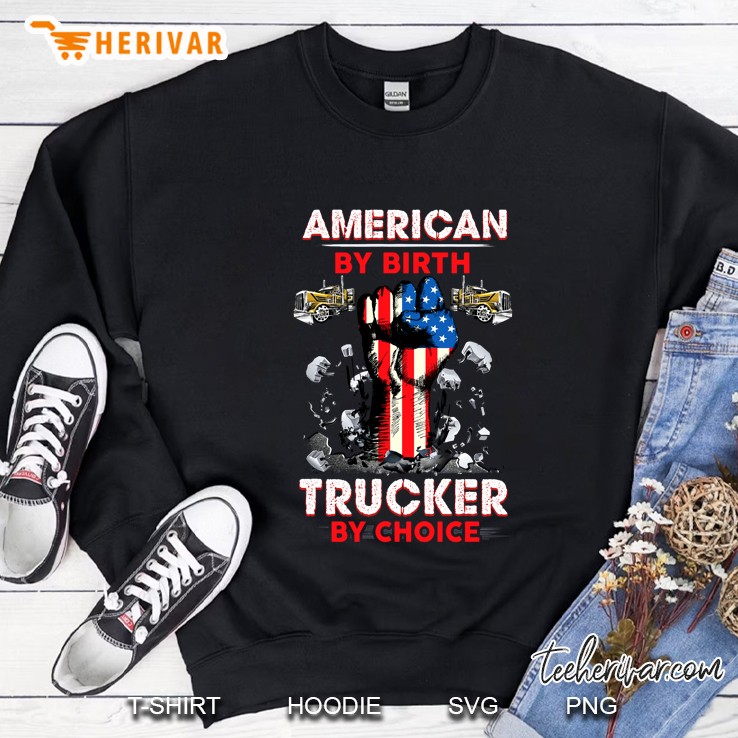 American By Birth Trucker By Choice American Flag Hand Version Sweatshirt