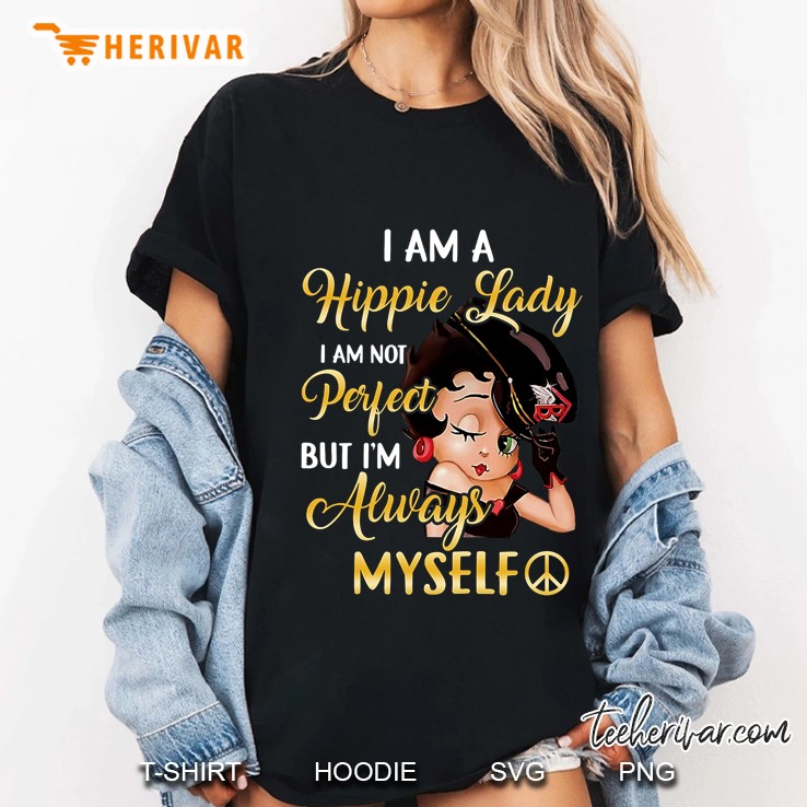 I Am A Hippie Lady I Am Not Perfect But I