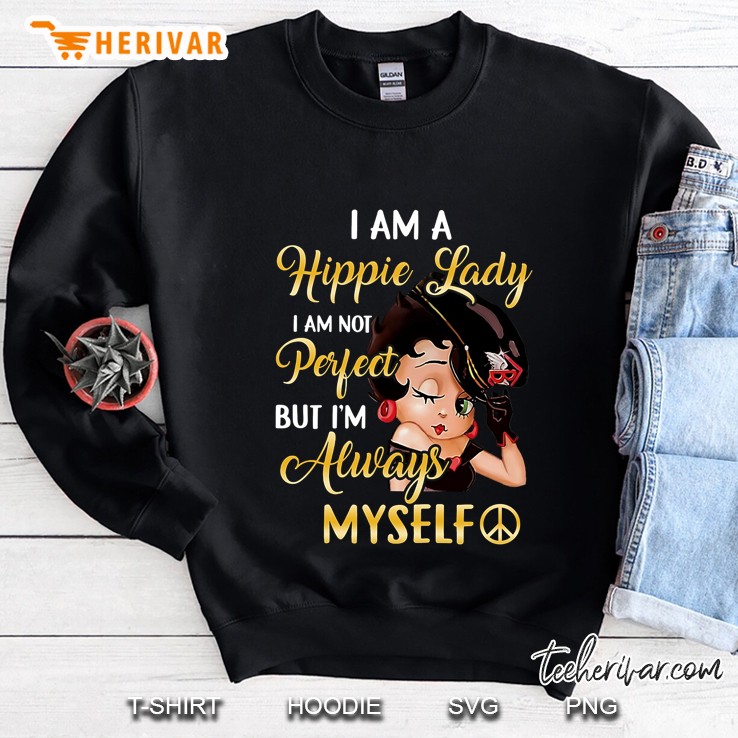 I Am A Hippie Lady I Am Not Perfect But I