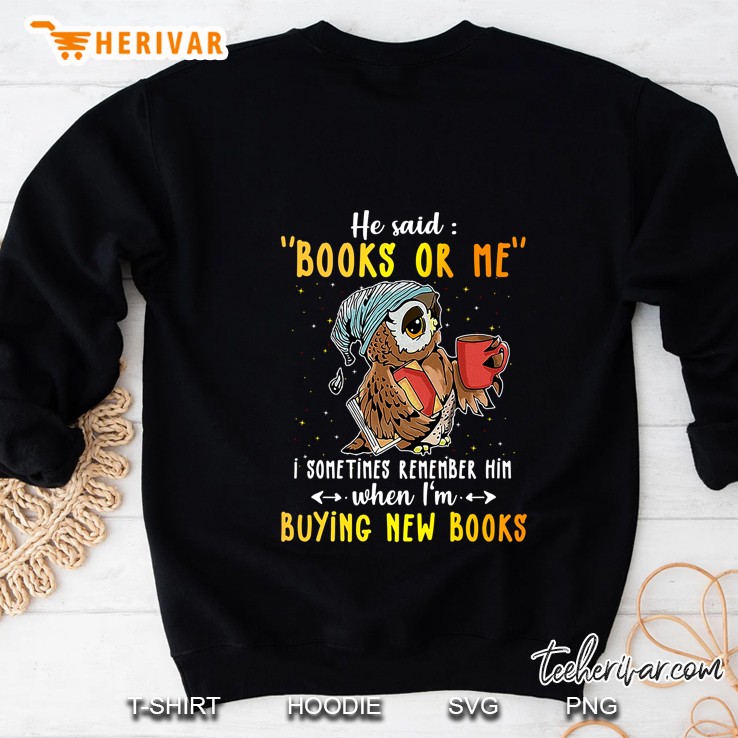 He Said Books Or Me I Sometimes Remember Him When I'm Buying A New Books Owl Version Mugs