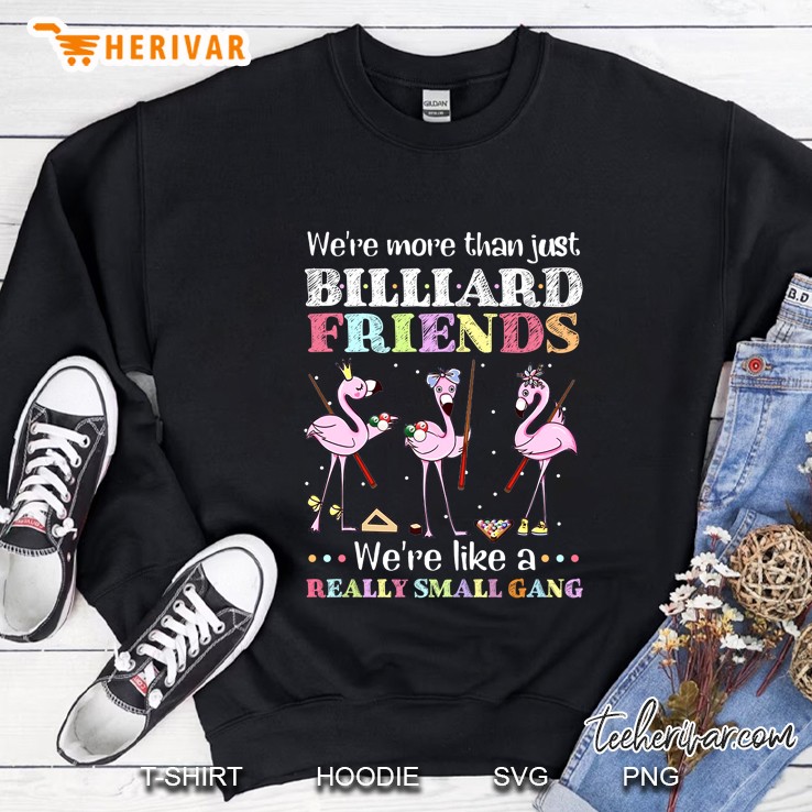 We're More Than Just Billiard Friends We're Like A Really Small Gang Flamingo Version Mugs