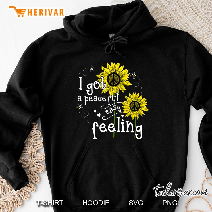 I Got A Peaceful Easy Feeling Sunflower Version Hoodie
