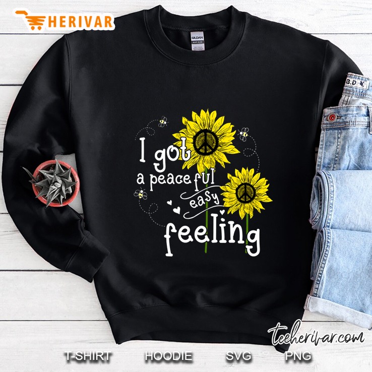 I Got A Peaceful Easy Feeling Sunflower Version Sweatshirt