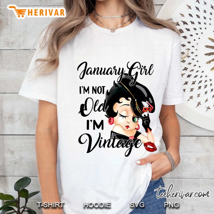 January Girl I'm Not Old I'm Vintage Hoodie