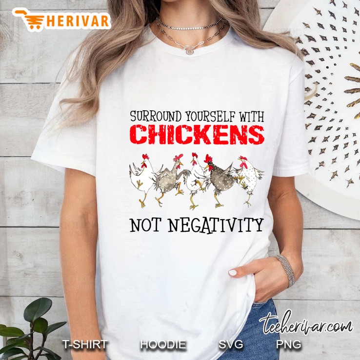 Surround Yourself With Chickens Not Negativity Ladies Tee