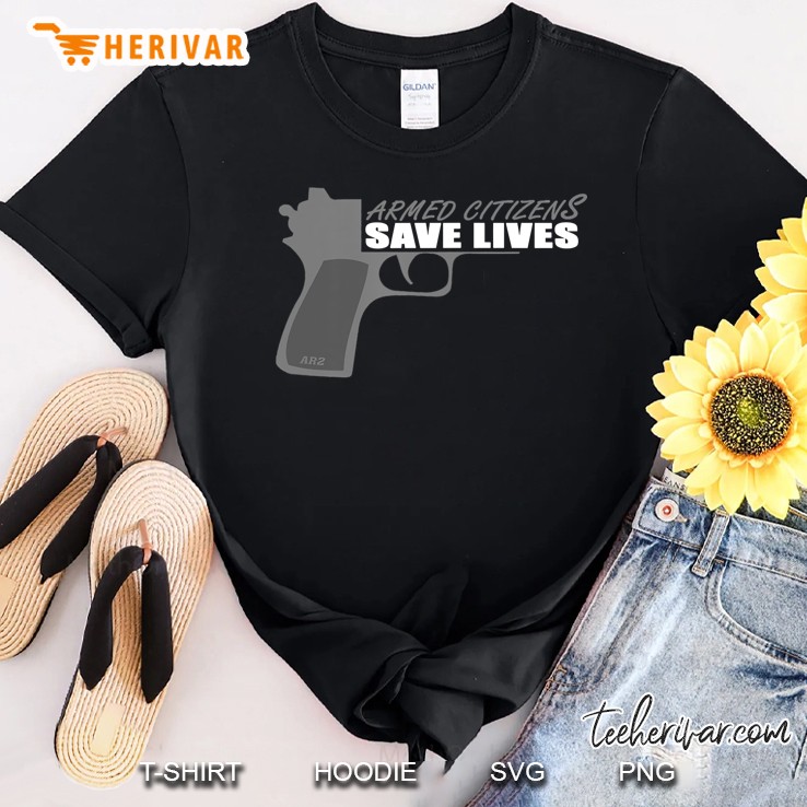 Armed Citizens Save Lives Shirt