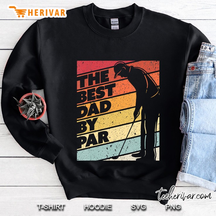 The Best Dad By Par Golf Retro Vintage Sweatshirt