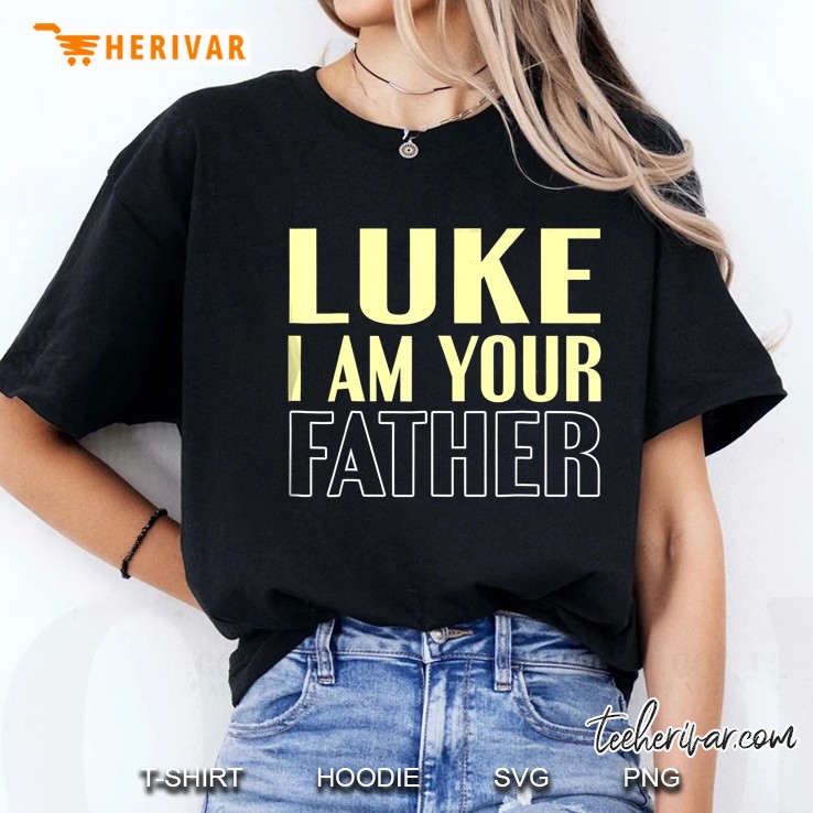 Father's Day Shirt Luke I Am Your Father Hoodie