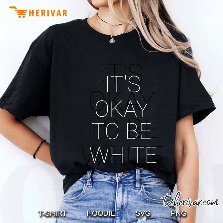 It's Okay To Be White Hoodie