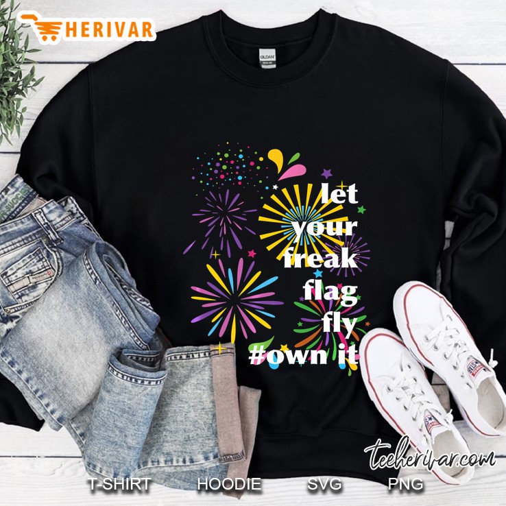 Let Your Freak Flag Fly 100 Cotton For Men & Women Sweatshirt