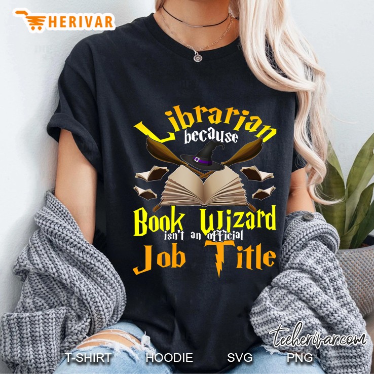 Librarian Because Book Wizard Not A Job Title Librarian Gift Ladies Tee