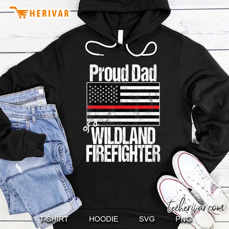 Mens Red Line Flag Shirt Proud Dad Of A Wildland Firefighter Hoodie