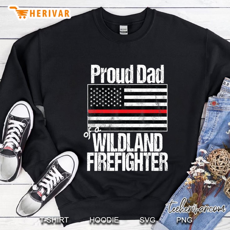 Mens Red Line Flag Shirt Proud Dad Of A Wildland Firefighter Sweatshirt