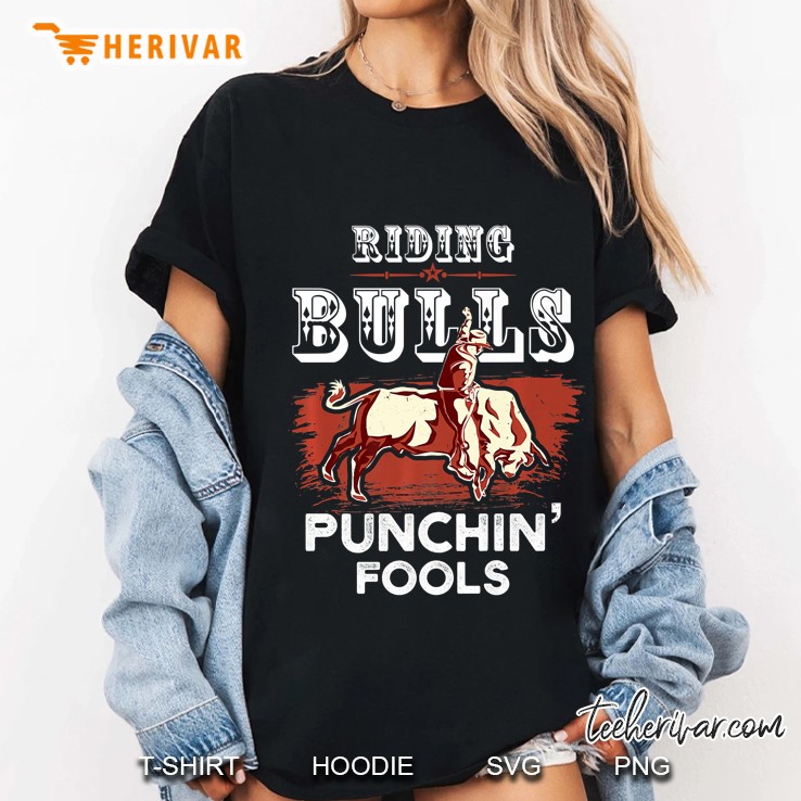 Riding Bulls Punching Fools Funny Bull Rider Rodeo Hoodie