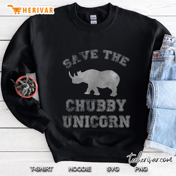 Save The Chubby Unicorn Shirt Funny Unicorn Lover Gift Idea Sweatshirt