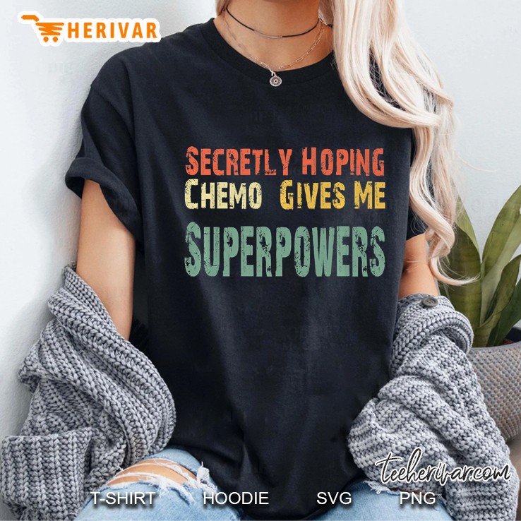 Secretly Hoping Chemo Gives Me Superpowers Vintage Ladies Tee