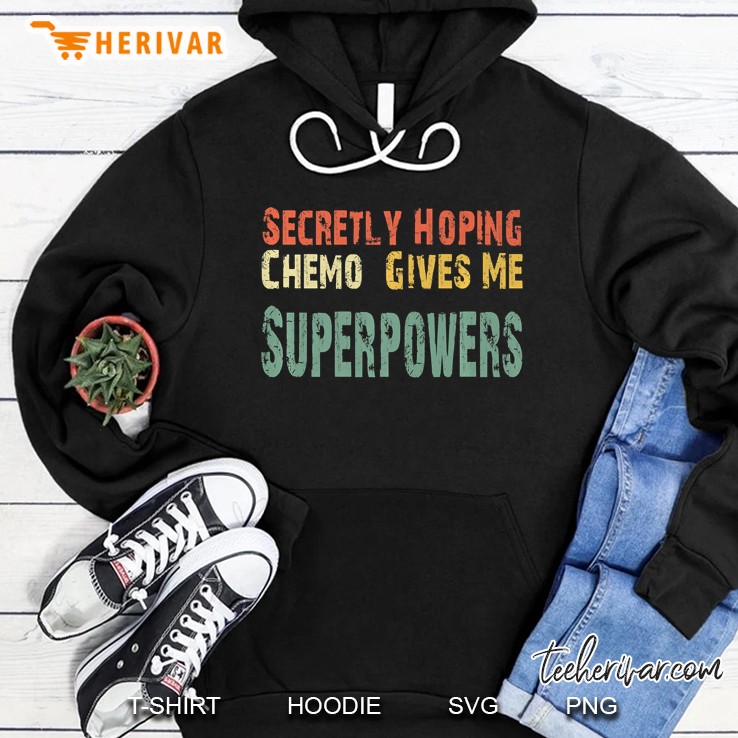 Secretly Hoping Chemo Gives Me Superpowers Vintage Hoodie