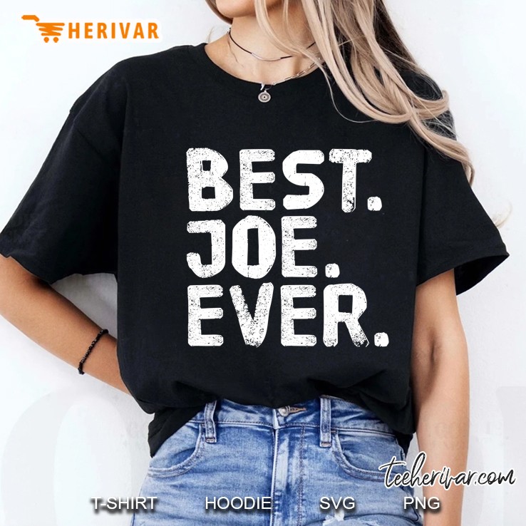 Best. Joe. Ever. Shirt Funny Men Father