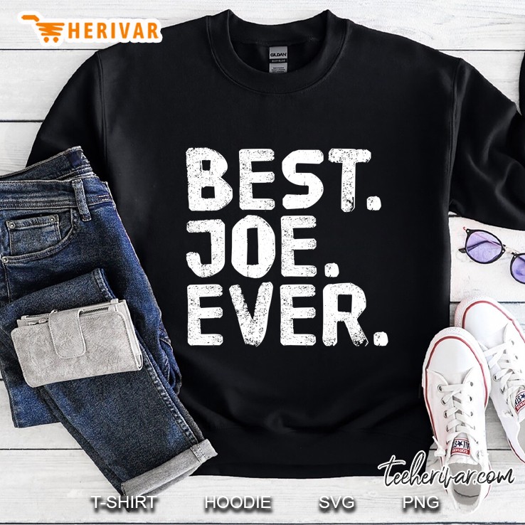 Best. Joe. Ever. Shirt Funny Men Father
