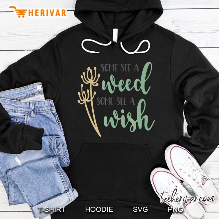 Dandelion Flower Some See A Weed Some See A Wish Shirt Mugs