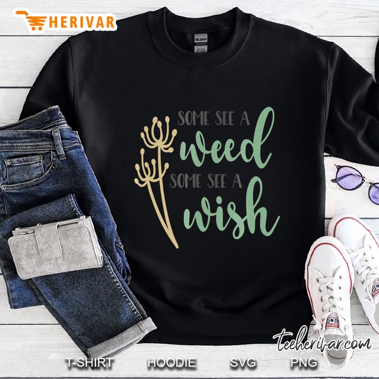 Dandelion Flower Some See A Weed Some See A Wish Shirt Mugs