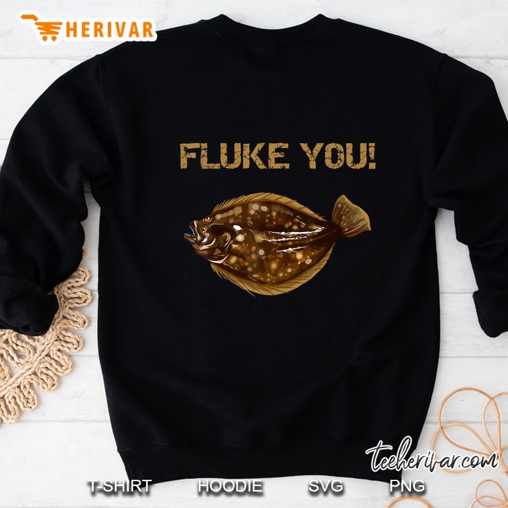Fluke You! Summer Flounder Fishing Fluke Shirt Sweatshirt