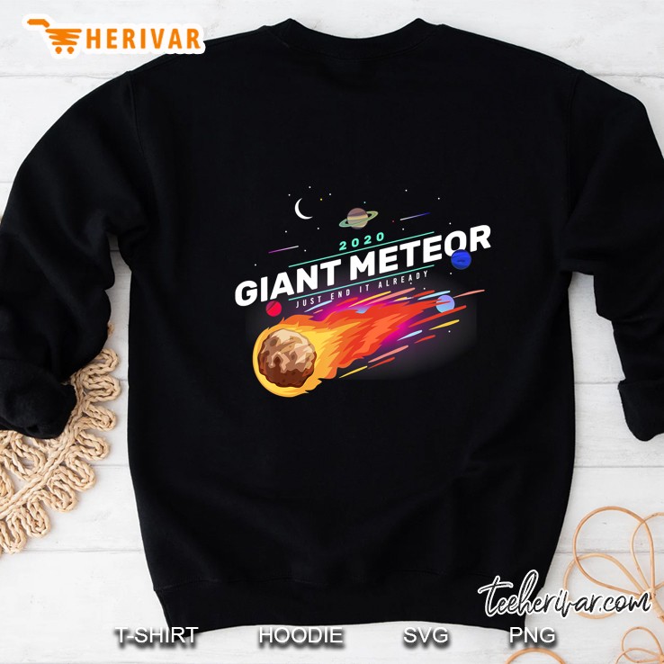 Giant Meteor 2020 Just End It Already Us Election Humor Gift Sweatshirt
