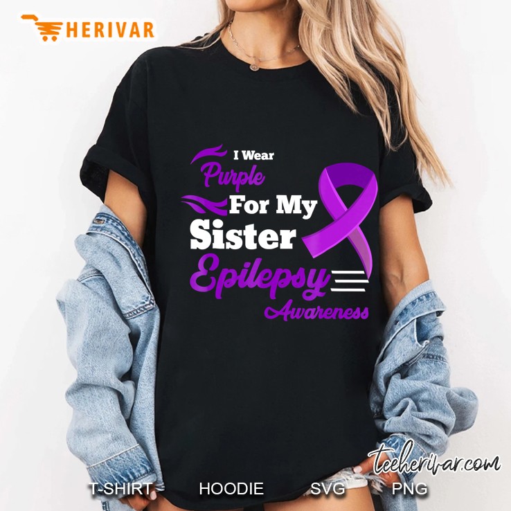 I Wear Purple For My Sister Epilepsy Awareness Shirt Ladies Tee